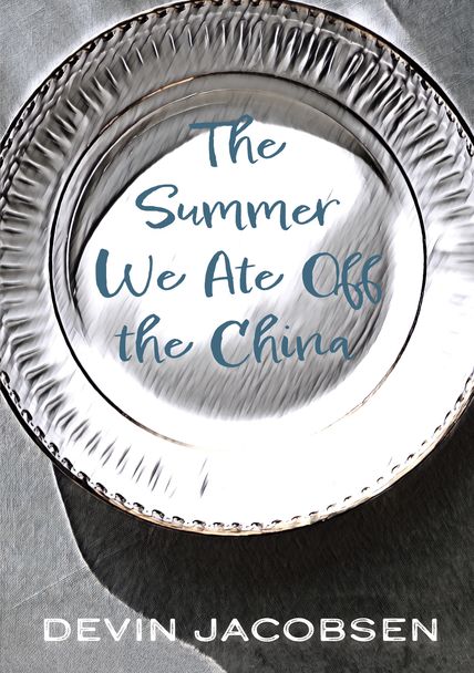 The Summer We Ate Off the China Cover